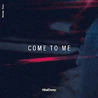 Hilaldeep — Come To Me — обложка
